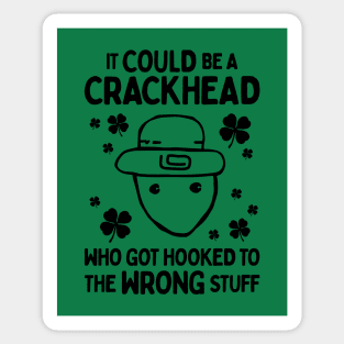 It Could Be A Crackhead - Funny Crichton Alabama Leprechaun Meme Sticker